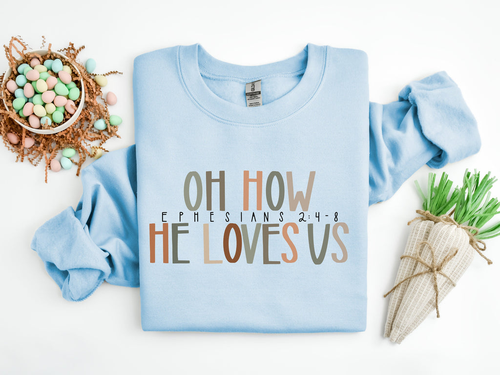 Oh How He Loves Us Shirt, Jesus Loves us, Ephesians 2 4-8