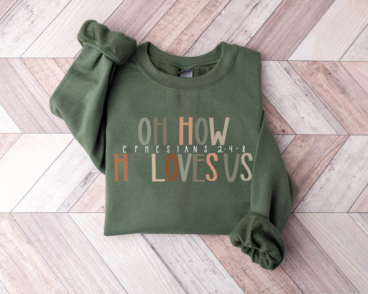 Oh How He Loves Us Shirt, Jesus Loves us, Ephesians 2 4-8