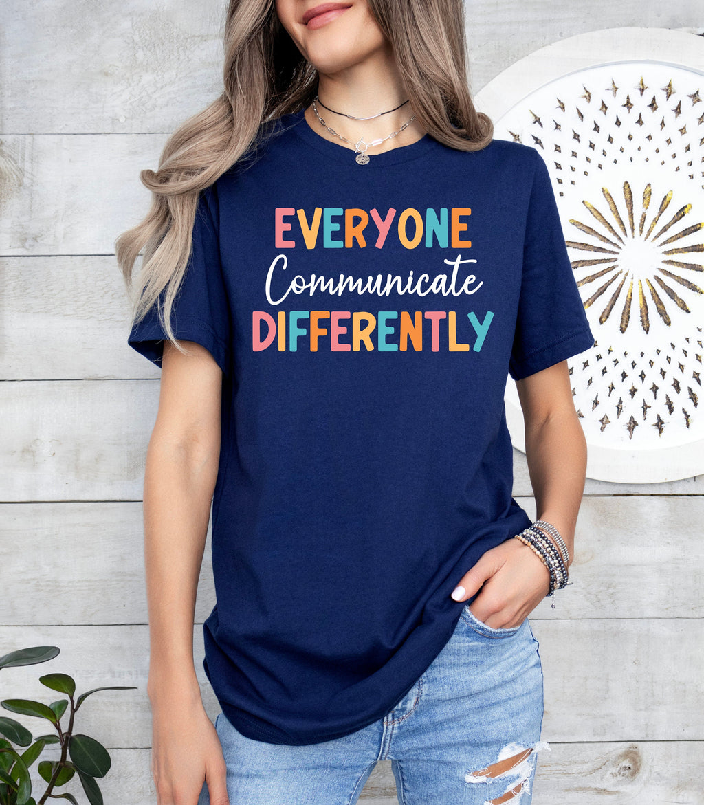 Autism Awareness Shirt: Everyone Communicate Differently Tee