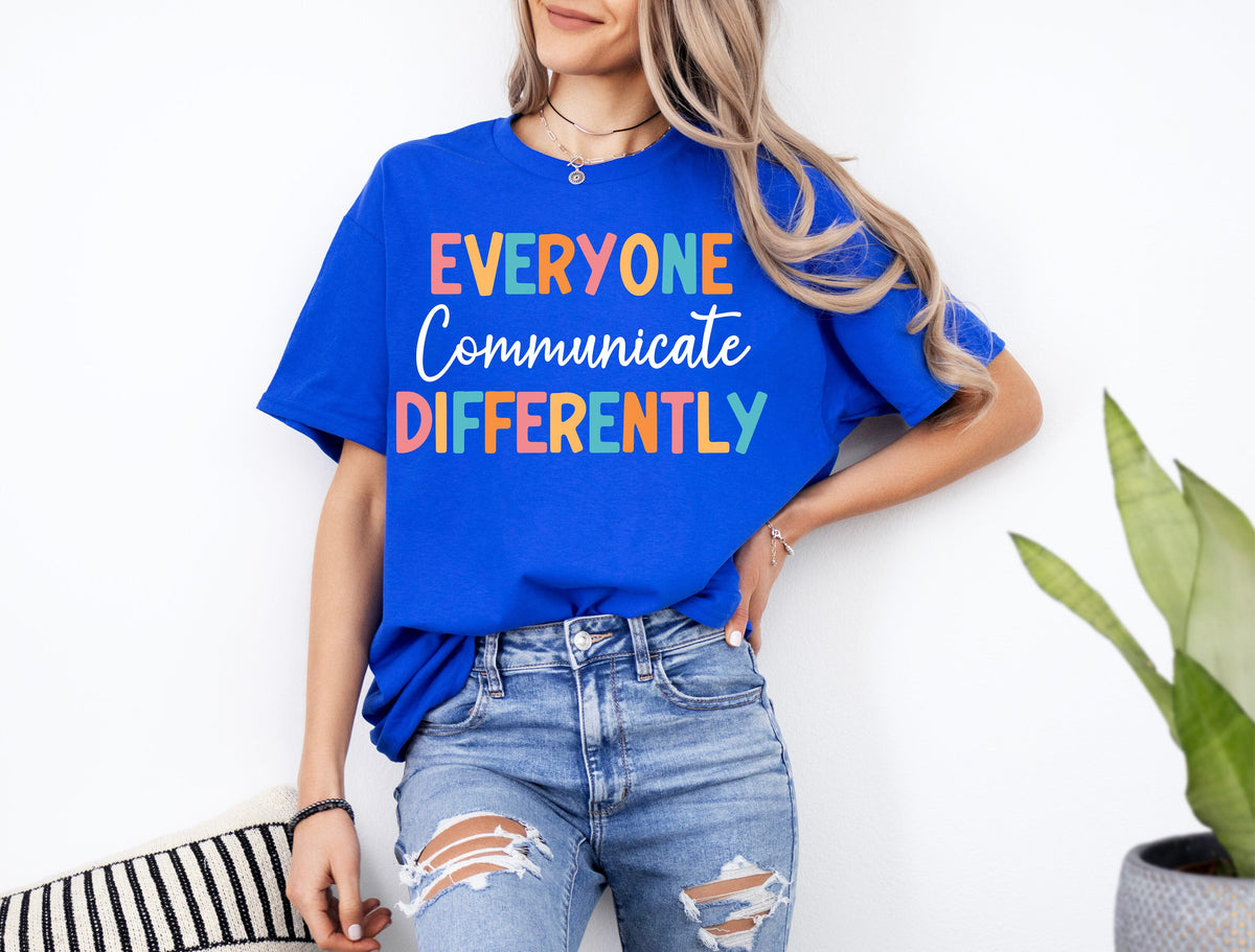 Autism Awareness Shirt: Everyone Communicate Differently Tee