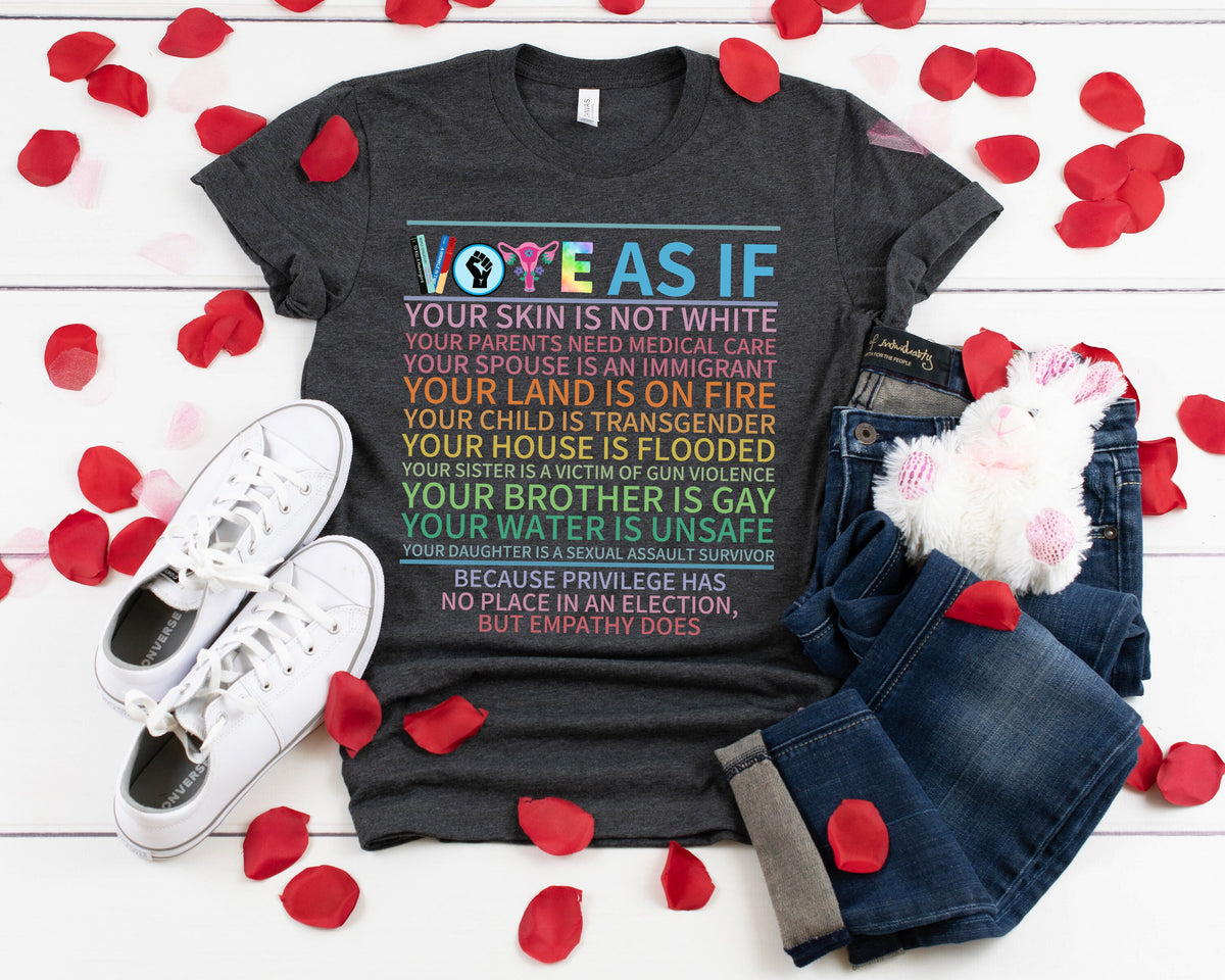 Vote As If T-Shirt: Equality, Pro Choice, Voter Tee