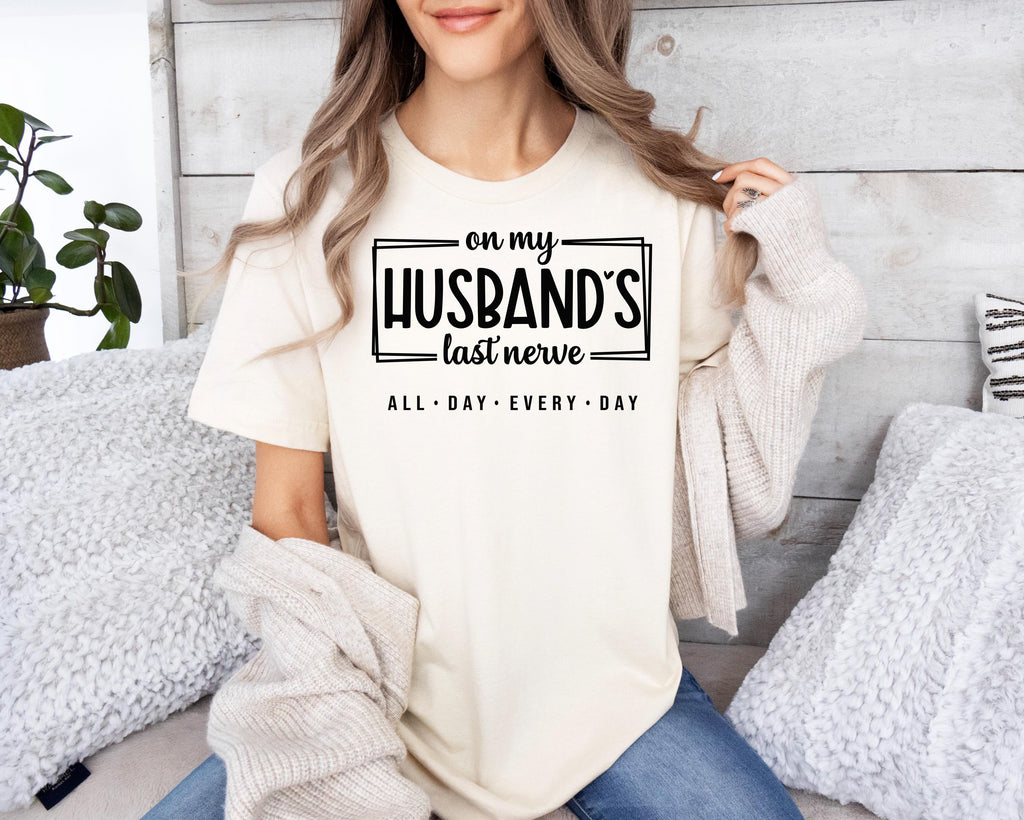 On My Husband's Last Nerve Shirt: Sarcastic Wife Life Tee