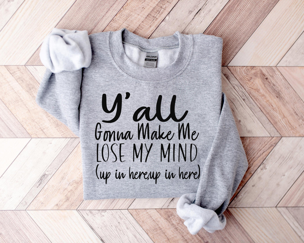 Funny Teacher Shirt: Y'all Gonna Make Me Lose My Mind