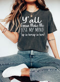 Funny Teacher Shirt: Y'all Gonna Make Me Lose My Mind