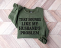 Funny Husband's Problem Shirt, Gift for Wife