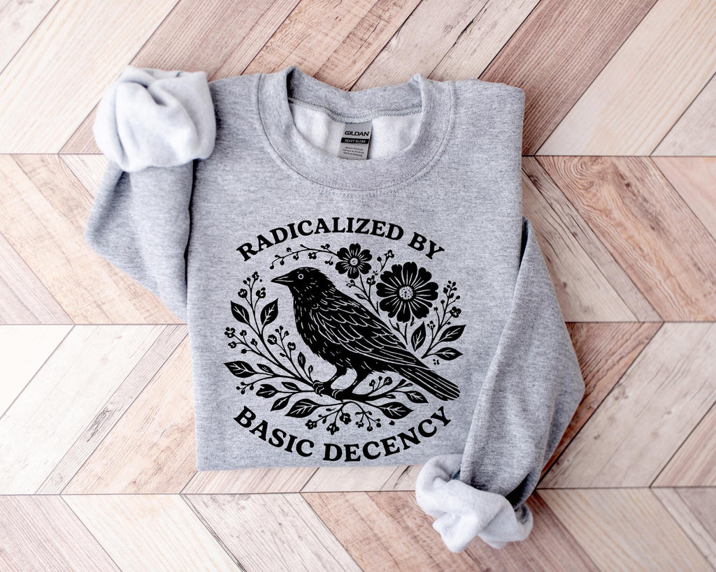 Floral Protest Sweatshirt, Radicalized By Basic Decency, Feminist Gift