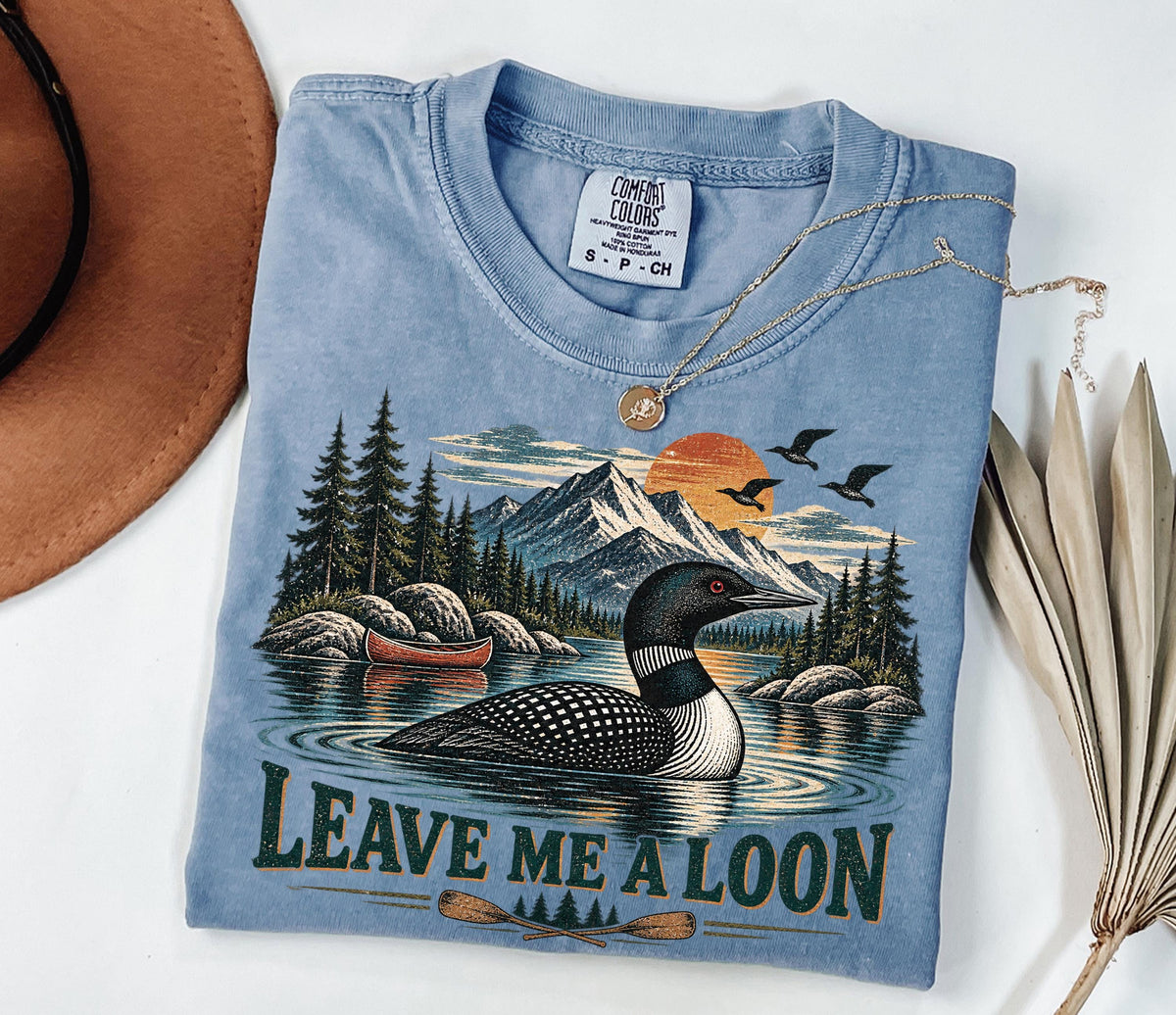 Funny Leave Me A Loon Shirt, Nature Lover Tee, Cabin Lake Life Top