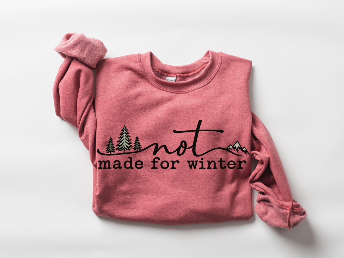 Not Made For Winter Sweatshirt, Cozy Season Crewneck