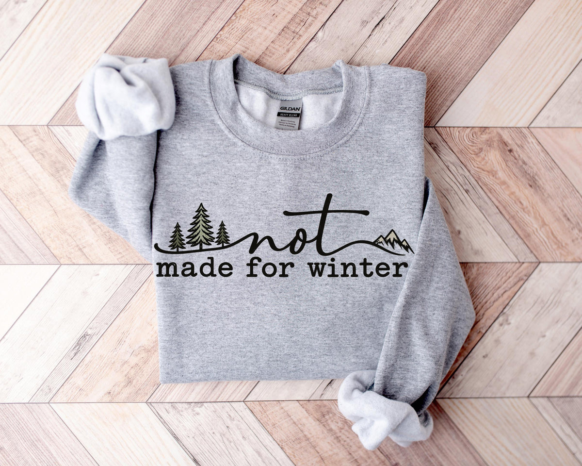 Not Made For Winter Sweatshirt, Cozy Season Crewneck