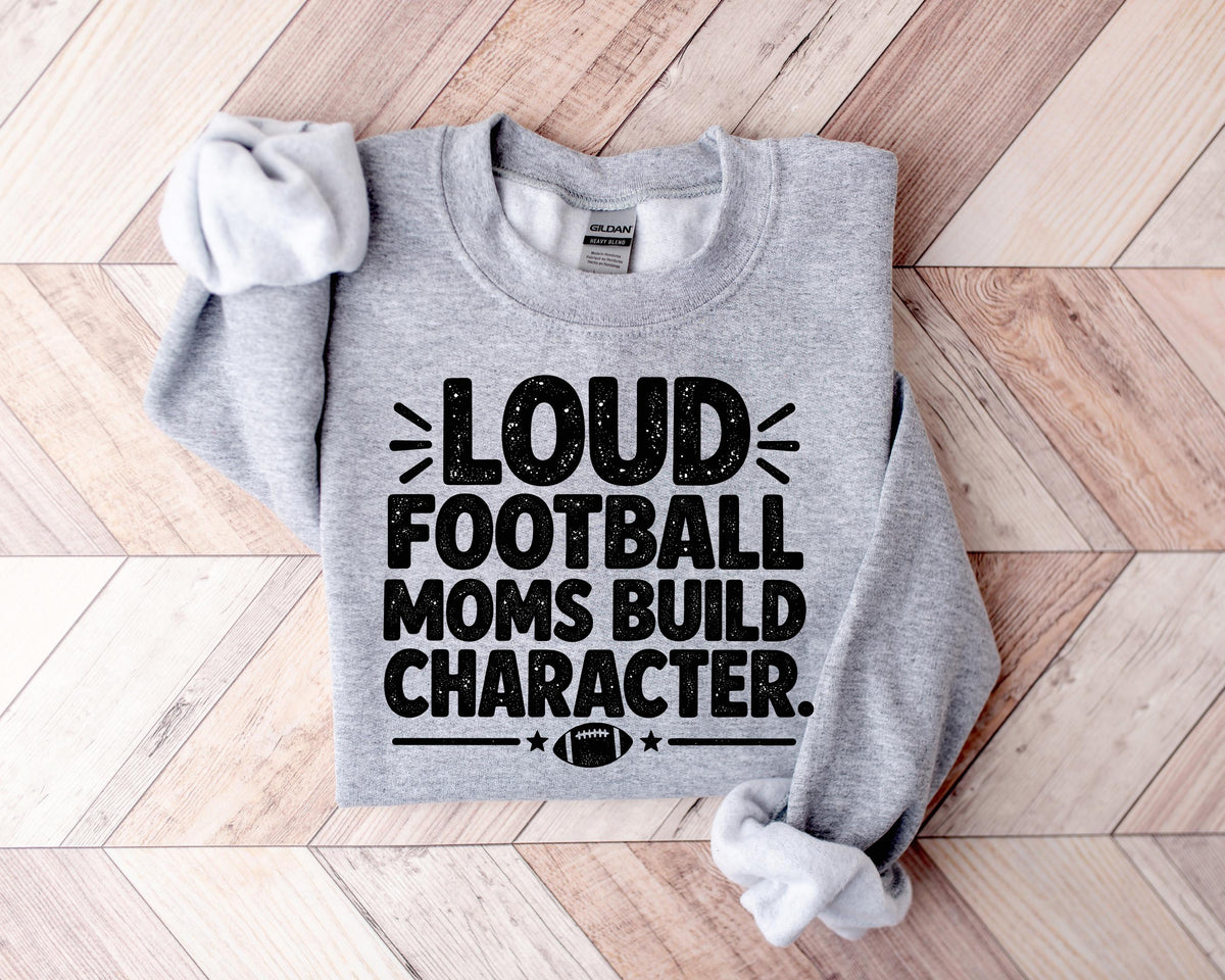 Loud Football Moms Shirt, Football Mama Sweatshirt, Game Day T-Shirt
