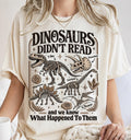 Dinosaurs Didnt Read Shirt, Funny Book Lover T-Shirt
