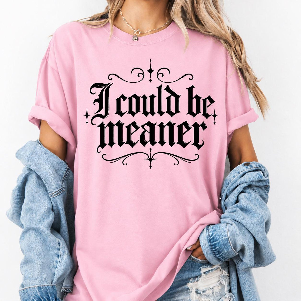 I Could Be Meaner Sweatshirt, Funny Sarcastic Quote Graphic Tee