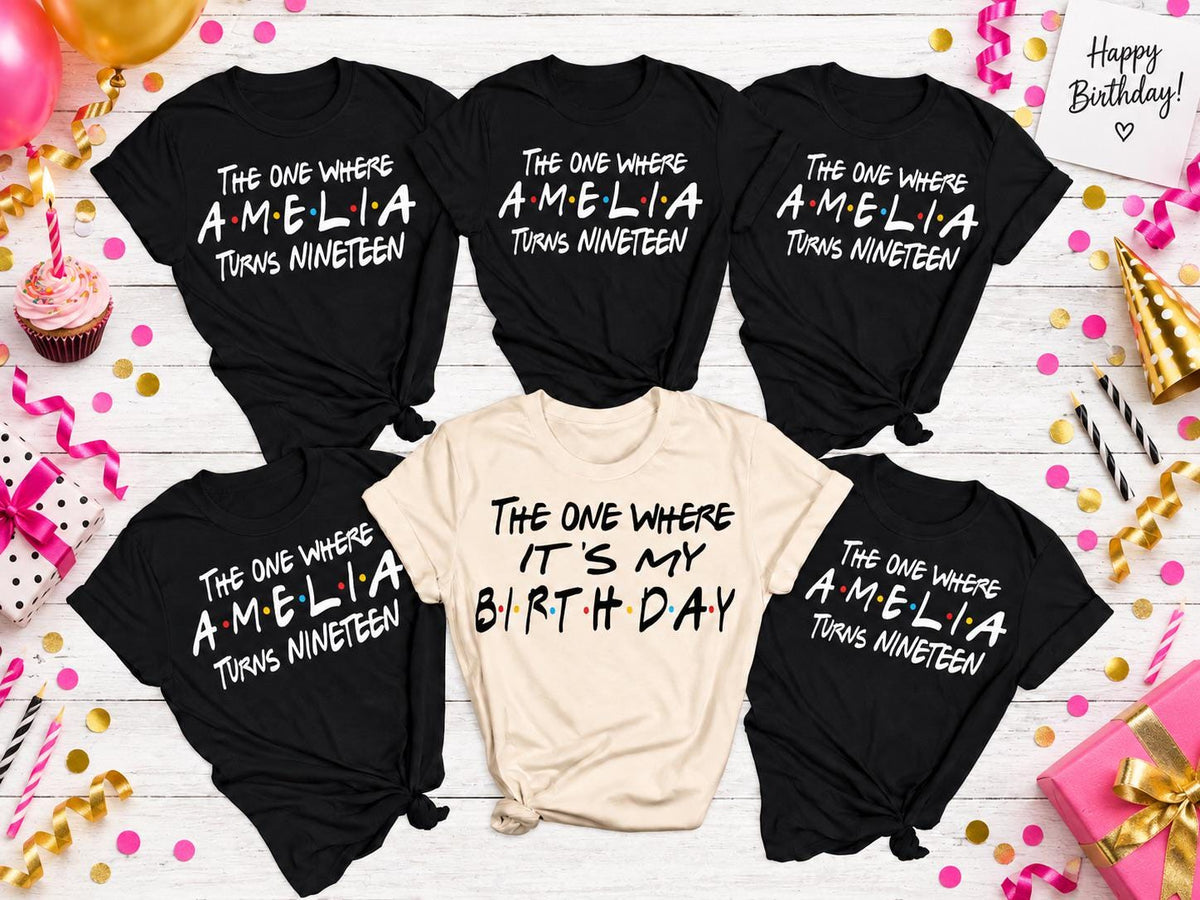 Custom "The One Where" Birthday Shirt, The One Where Name Turns Age