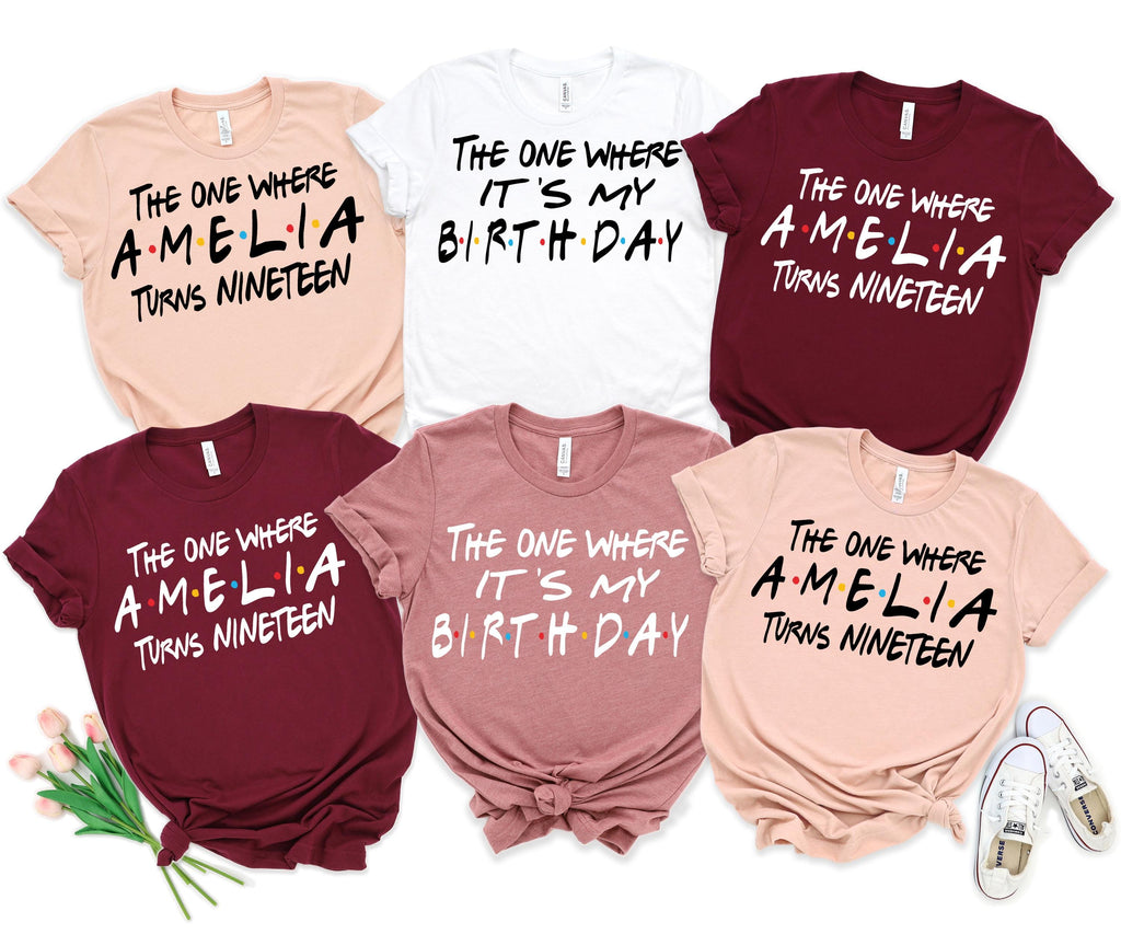 Custom "The One Where" Birthday Shirt, The One Where Name Turns Age