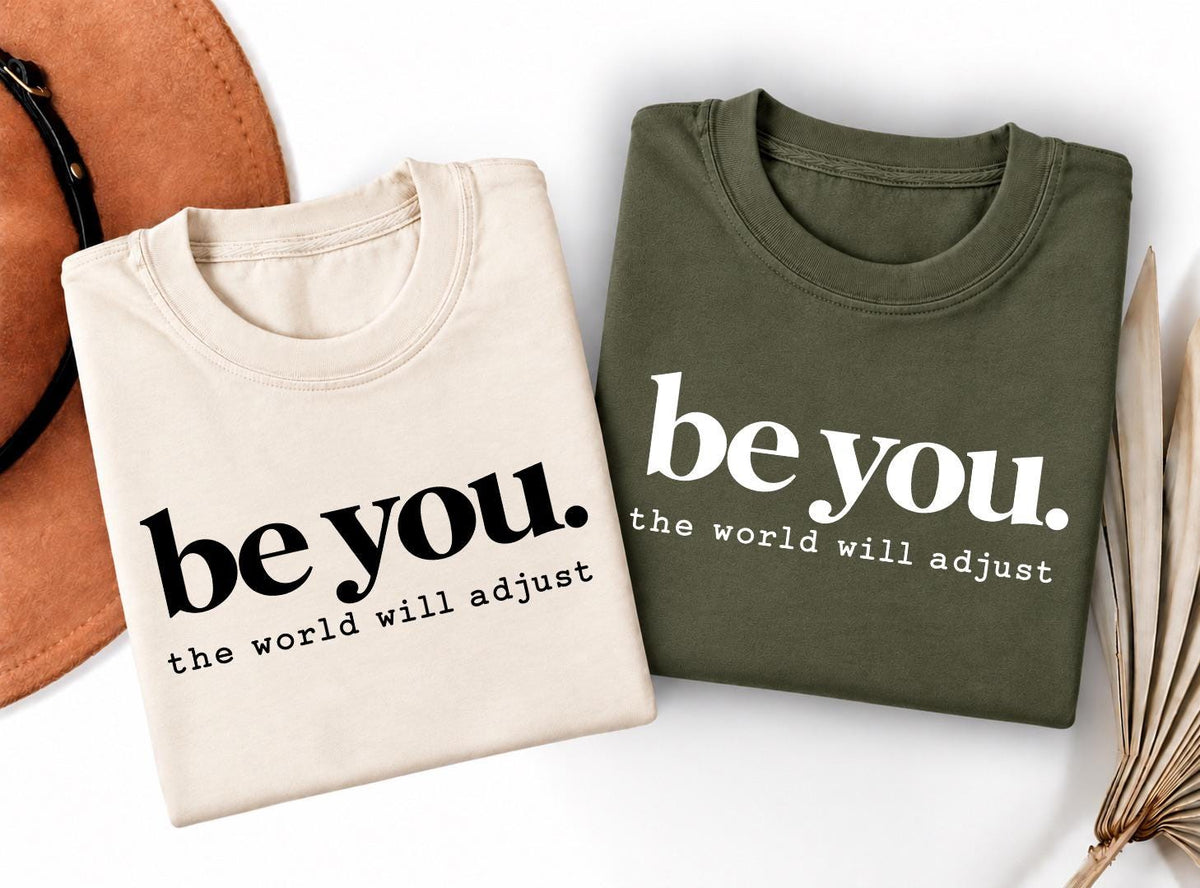 Be You shirt, Be Kind Shirt, Positive Shirt, Inspirational Women Tee