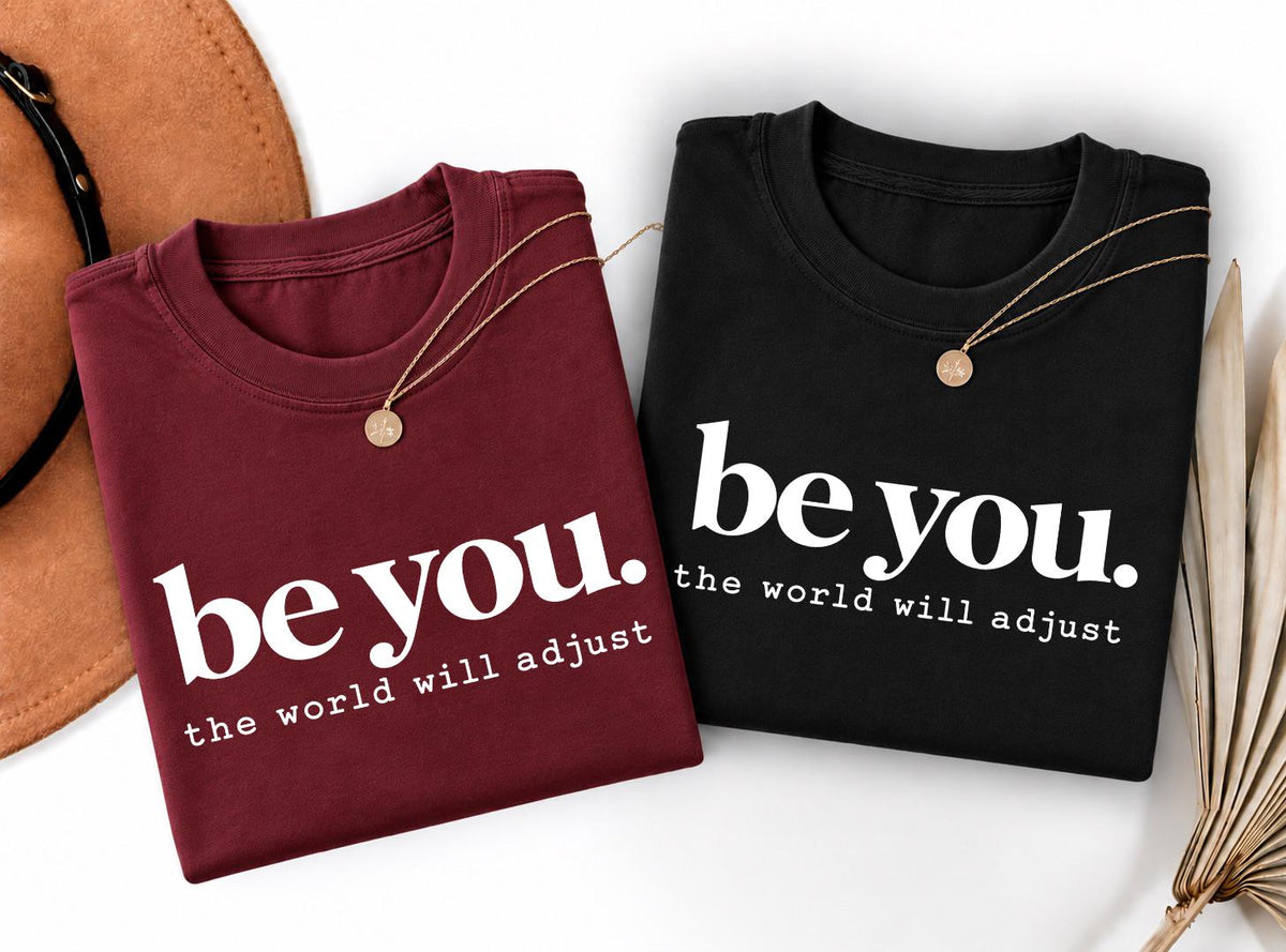 Be You shirt, Be Kind Shirt, Positive Shirt, Inspirational Women Tee