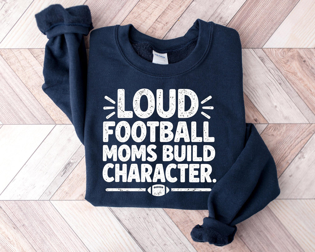 Loud Football Moms Shirt, Football Mama Sweatshirt, Game Day T-Shirt
