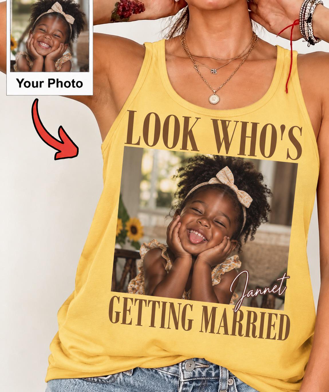 Look Who's Getting Married Shirt, Custom Bride Photo Tee