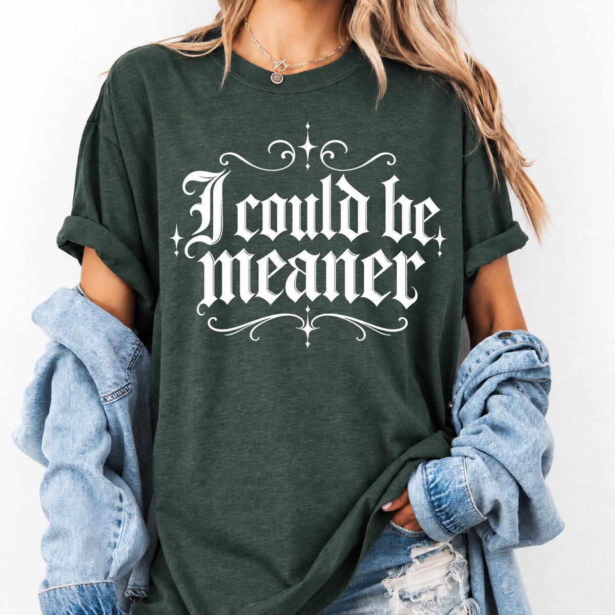 I Could Be Meaner Sweatshirt, Funny Sarcastic Quote Graphic Tee