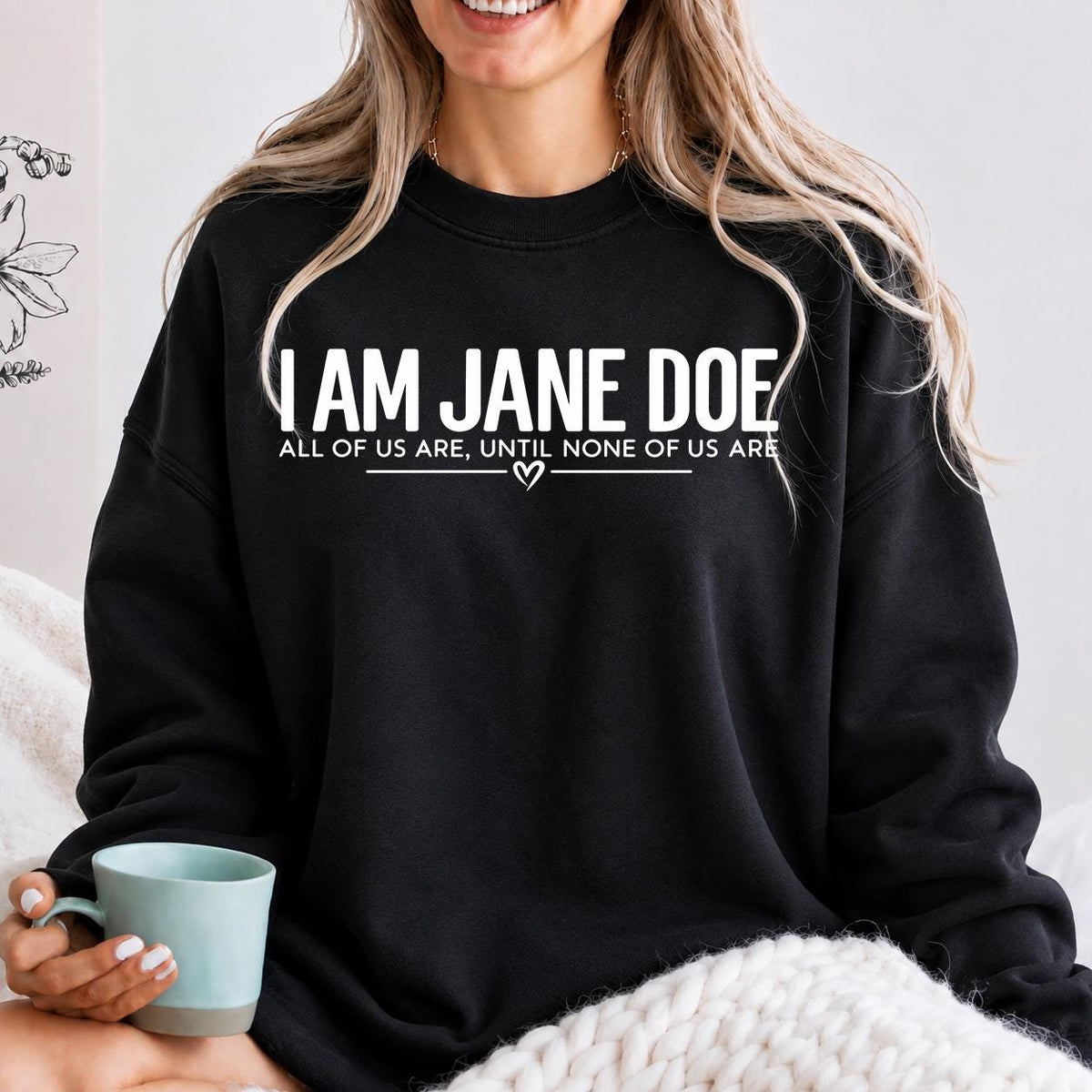 I Am Jane Doe Shirt, Women's Solidarity Tee, Feminist Sweatshirt