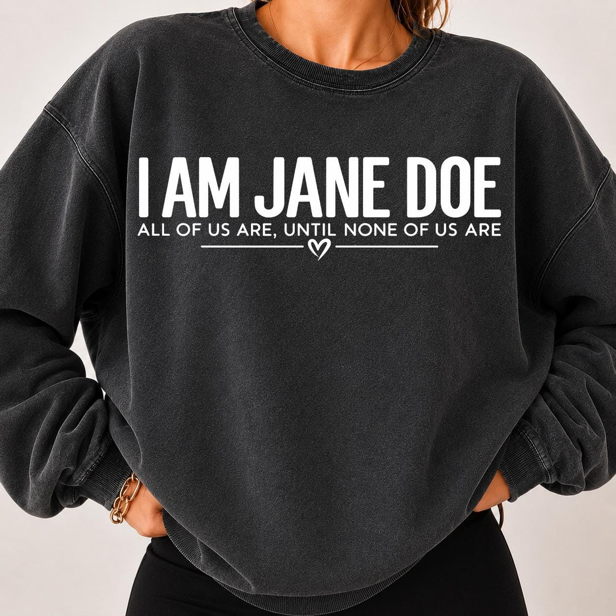 I Am Jane Doe Shirt, Women's Solidarity Tee, Feminist Sweatshirt