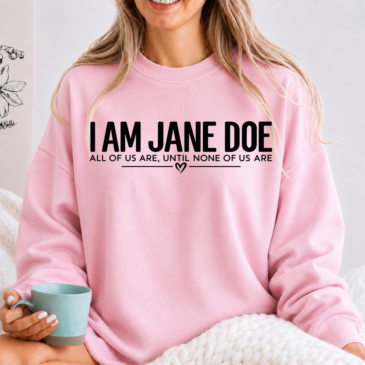 I Am Jane Doe Shirt, Women's Solidarity Tee, Feminist Sweatshirt